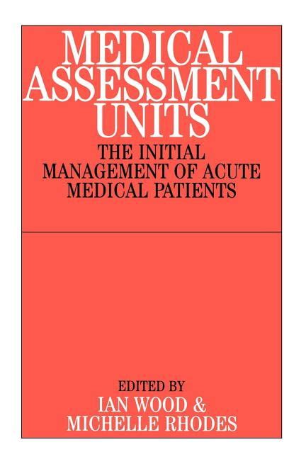 Medical Assessment Units The Initial Mangement of Acute Medical Patients Reader