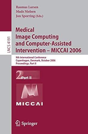 Medical Image Computing and Computer-Assisted Intervention  MICCAI 2006 9th International Conferenc Reader