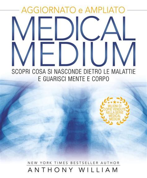 Medical Medium Scopri cosa si nasconde dietro le malattie e guarisci mente e corpo Italian Edition PDF