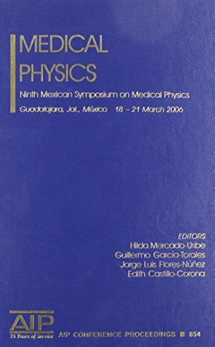 Medical Physics Ninth Mexican Symposium on Medical Physics 1st Edition PDF