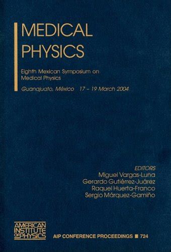 Medical Physics Seventh Mexican Symposium on Medical Physics 1st Edition Reader