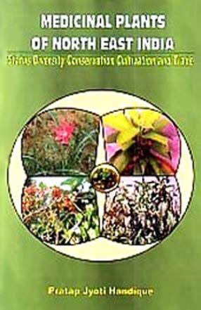 Medicinal Plants of North East India Status Diversity Conservation Cultivation and Trade PDF