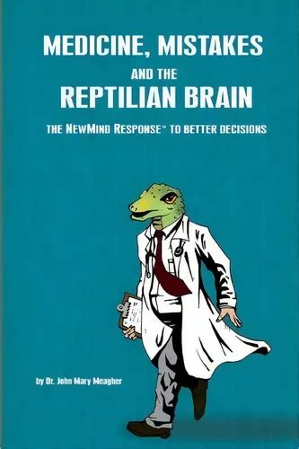 Medicine, Mistakes and the Reptilian Brain The Newmind Response to Better Decisions Epub