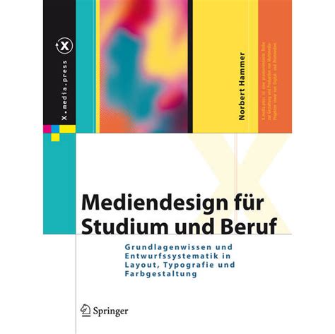 Mediendesign fÃ¼r Studium und Beruf Grundlagenwissen und Entwurfssystematik in Layout, Typografie und Reader