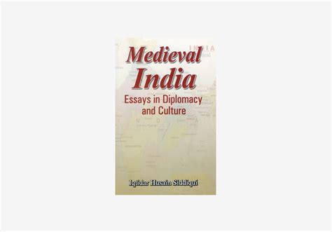 Medieval India Essays in Diplomacy and Culture Kindle Editon