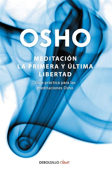 Meditación La primera y ultima libertad Guía práctica para las meditaciones Osho Meditation Spanish Edition Doc