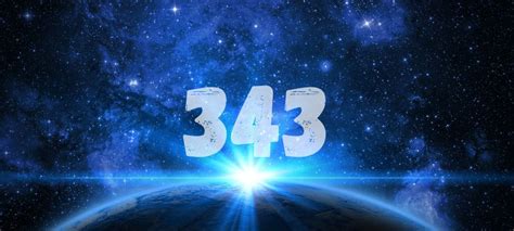 Meditate on the number 343.