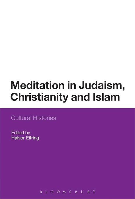 Meditation in Judaism, Christianity and Islam Cultural Histories 1st Edition Epub