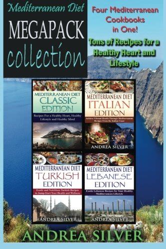 Mediterranean Diet Megapack Collection Four Books in One Tons of Recipes For a Healthy Heart and Lifestyle Recipe Megapack Collection Volume 2 Kindle Editon