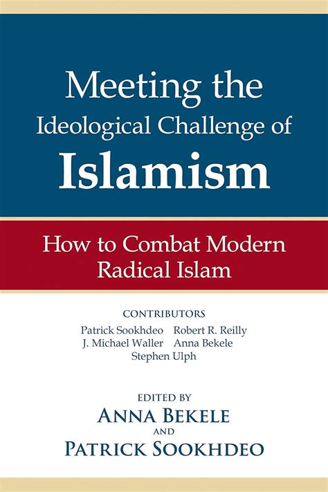 Meeting the Ideological Challenge of Islamism How to Combat Modern Radical Islam Reader