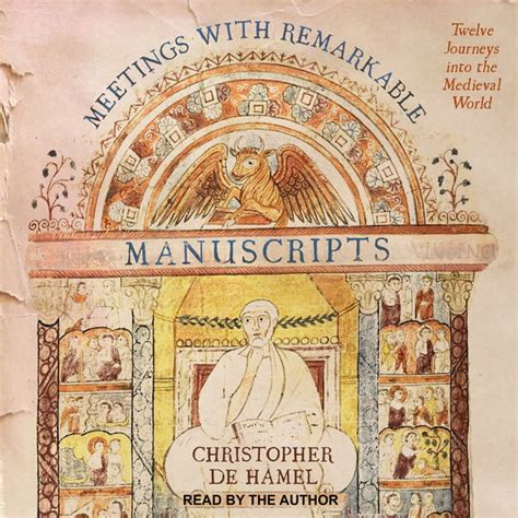 Meetings with Remarkable Manuscripts Twelve Journeys into the Medieval World Doc