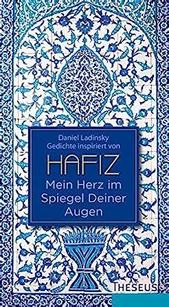 Mein Herz im Spiegel deiner Augen Gedichte inspiriert von Hafiz German Edition Reader