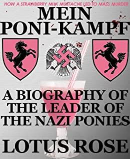 Mein Poni-Kampf Bio of Leader of Nazi Ponies Poniworld Chronicles Book 2 Reader