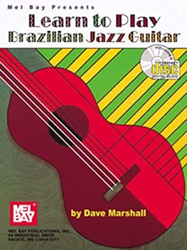 Mel Bay Learn to Play Brazilian Jazz Guitar