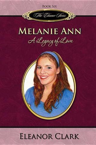 Melanie Ann A Legacy of Love The Eleanor Series Book 6
