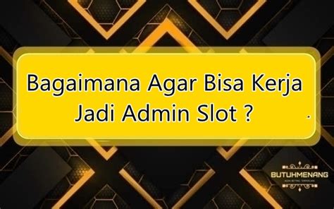 Melejitkan Karir Anda dengan Lowongan Kerja Jadi Admin Slot