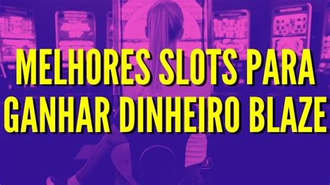 Melhores Slots para Ganhar Dinheiro: Um Guia Abrangente para Jogadores Brasileiros