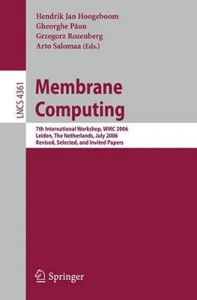 Membrane Computing 7th International Workshop, WMC 2006, Leiden, Netherlands, July 17-21, 2006, Revi Kindle Editon
