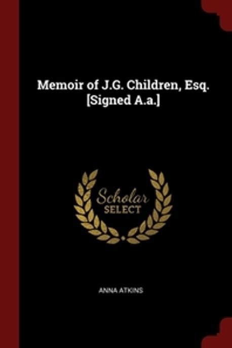 Memoir of JG Children Esq Signed Aa