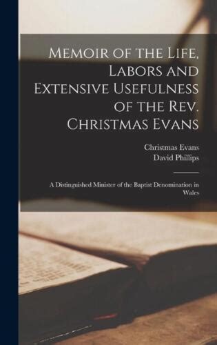 Memoir of the life labors and extensive usefulness of the Rev Christmas Evans a distinguished minister of the Baptist denomination in Wales Doc