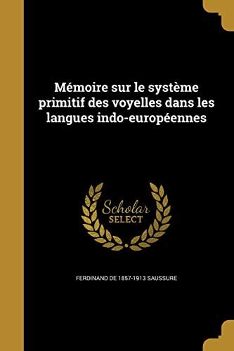 Memoire Sur Le Systeme Primitif Des Voyelles Dans Les Langues Indo-Europeennes Ed1879 French Edition Kindle Editon