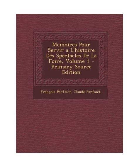 Memoires Pour Servir A LHistoire Des Spectacles de La Foire Epub