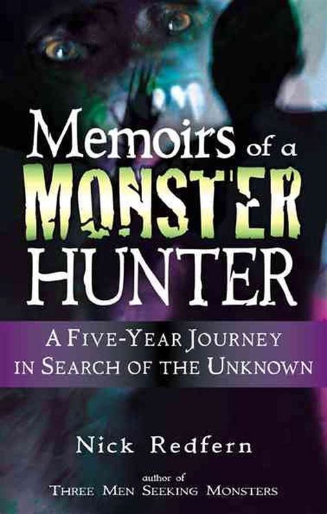 Memoirs of a Monster Hunter A Five-Year Journey in Search of the Unknown Reader