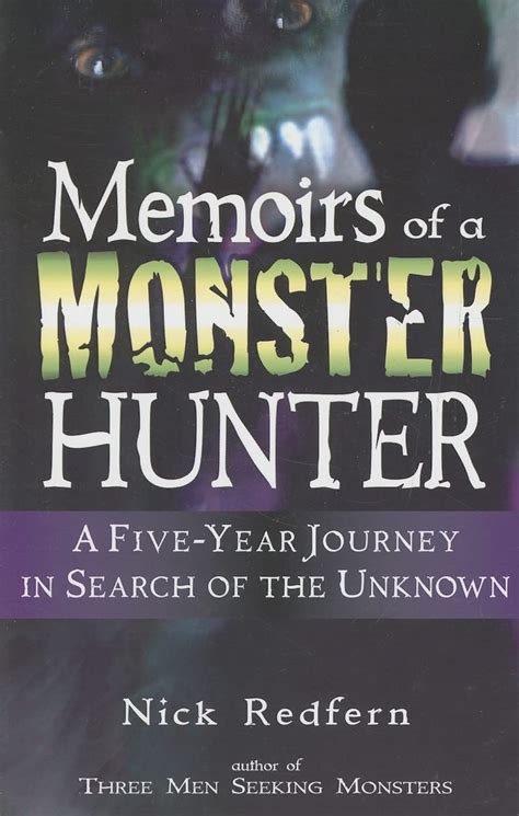 Memoirs of a Monster Hunter A Five-Year Journey in Search of the Unknown Reader