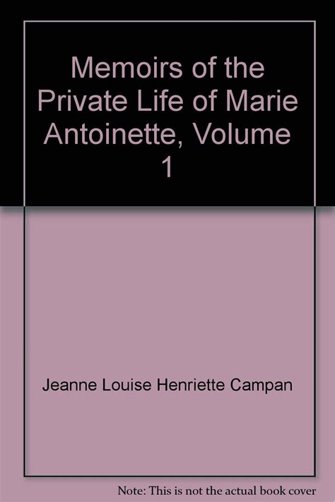 Memoirs of the Private Life of Marie Antoinette Volume 1; To Which Are Added Personal Recollections Reader
