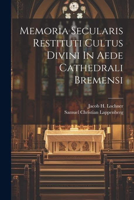 Memoria Secularis Restituti Cultus Divini in Aede Cathedrali Bremensi... Epub