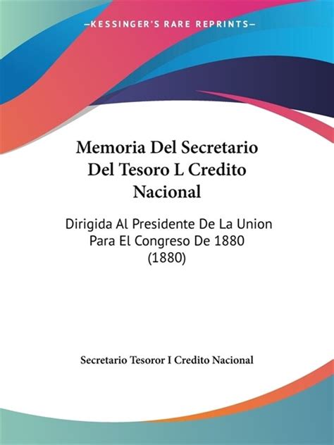 Memoria del Secretario del Tesoro I Credito Nacional Dirijida Al Presidente de La Union... Epub