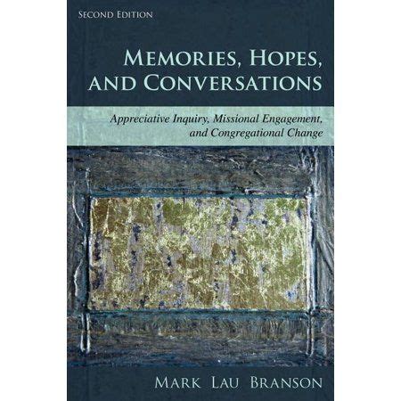 Memories Hopes and Conversations Appreciative Inquiry Missional Engagement and Congregational Change Volume 2 Epub