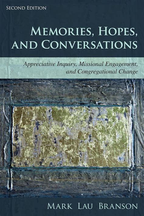 Memories Hopes and Conversations Appreciative Inquiry and Congregational Change Reader