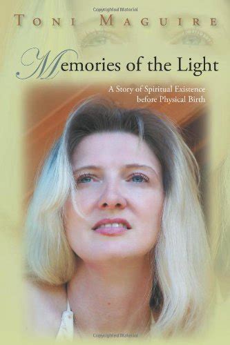 Memories of the Light A Story of Spiritual Existence Before Physical Birth Kindle Editon