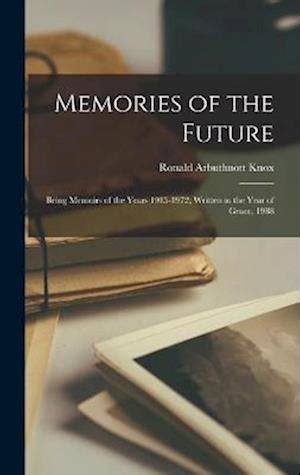 Memories of the future being memoirs of the years 1915-1972 written in the year of grace 1988 Epub