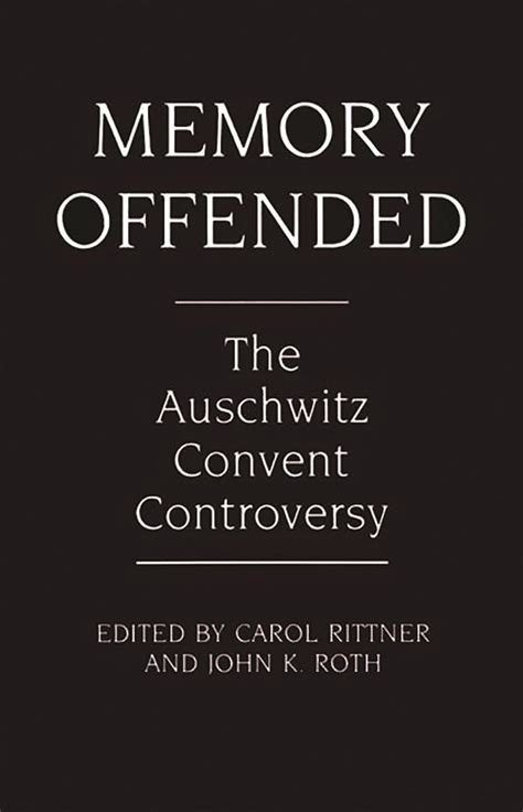 Memory Offended The Auschwitz Convent Controversy Epub