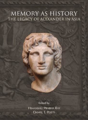 Memory as History The Legacy of Alexander in Asia Doc