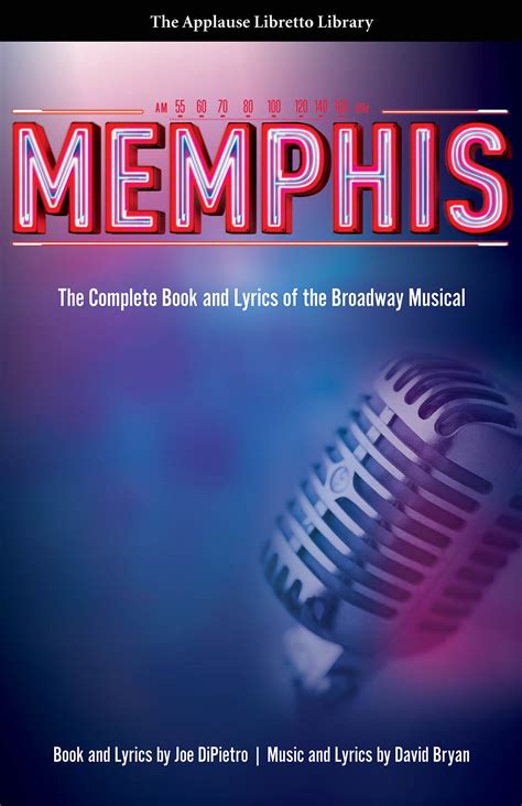 Memphis (The Applause Libretto Library): The Complete Book and Lyrics of the Broadway Musical Ebook Doc
