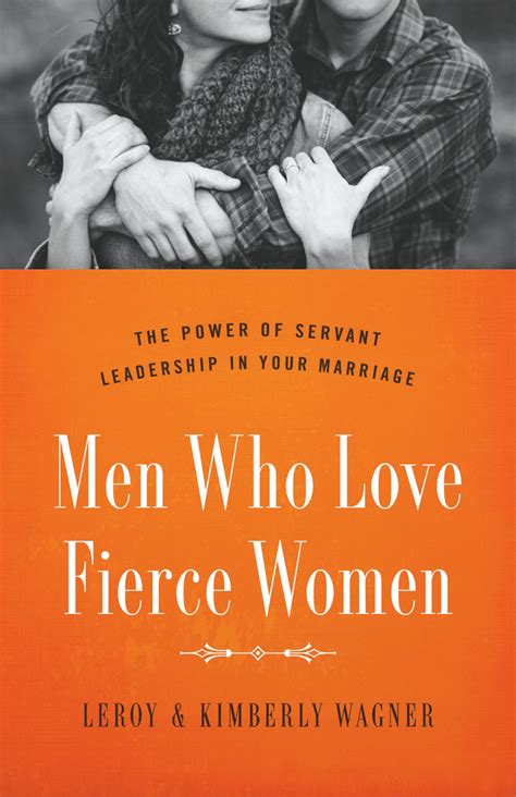 Men Who Love Fierce Women The Power of Servant Leadership in Your Marriage PDF
