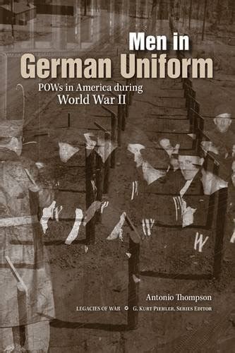 Men in German Uniform POWs in America during World War II Kindle Editon