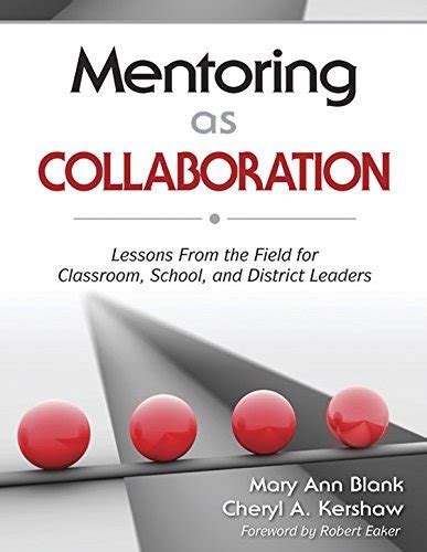 Mentoring as Collaboration Lessons from the Field for Classroom, School, and District Leaders PDF