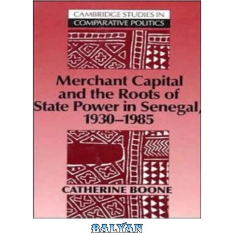 Merchant Capital and the Roots of State Power in Senegal 19301985 Epub