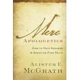 Mere Apologetics How to Help Seekers and Skeptics Find Faith Reader