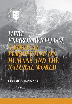 Mere Environmentalism A Biblical Perspective on Humans and the Natural World Values and Capitalism Epub