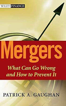 Mergers What Can Go Wrong and How to Prevent It 1st Edition PDF