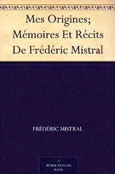 Mes Origines Mémoires Et Récits De Frédéric Mistral French Edition Kindle Editon