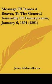 Message of James A. Beaver to the General Assembly of Pennsylvania Doc