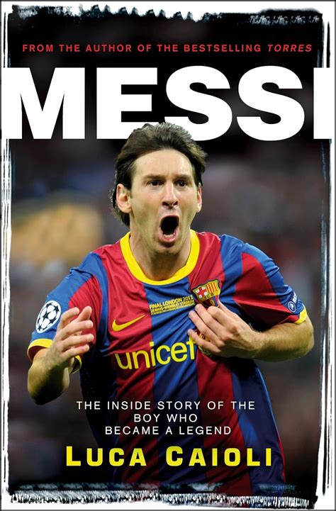 Messi The Inside Story of the Boy Who Became a Legend 2nd Revised Edition Kindle Editon