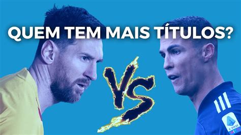 Messi x CR7: Quem tem mais títulos?