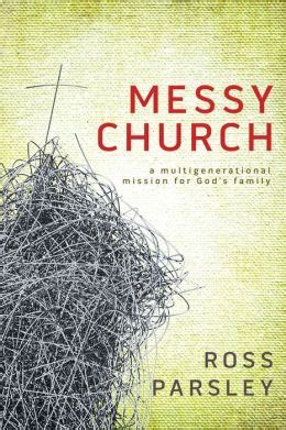 Messy Church A Multigenerational Mission for God's Family PDF